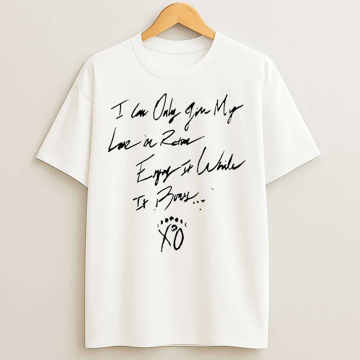 Classic I Can Only Give My Love In Rations Enjoy It While It T Shirts