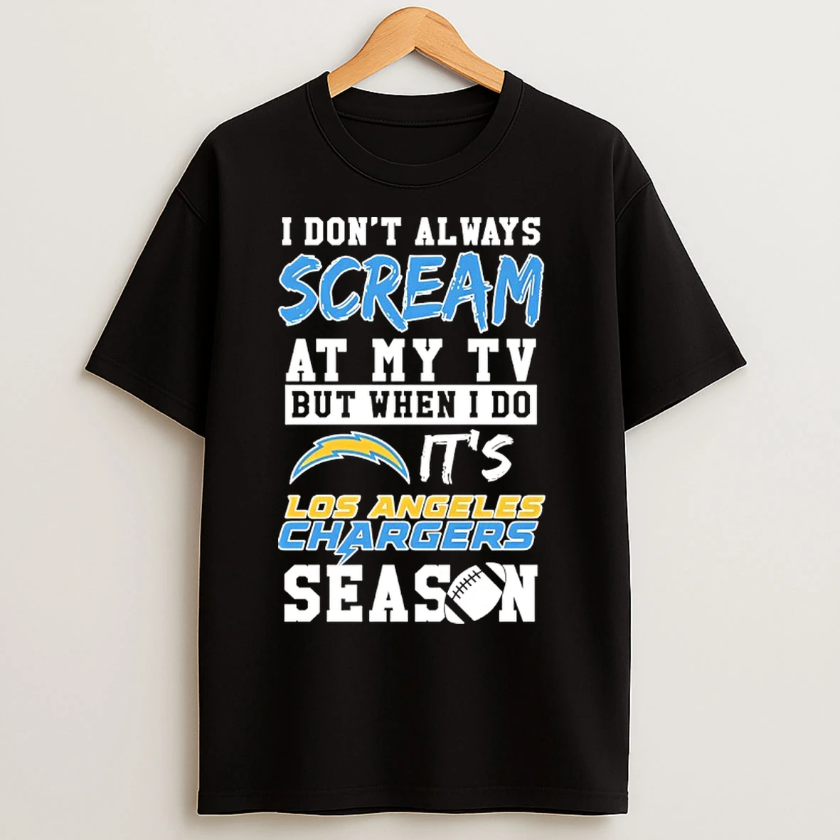 Classic I Dont Always Scream At My Tv But When I Do Its Los Angeles Chargers Season 2025 T Shirts