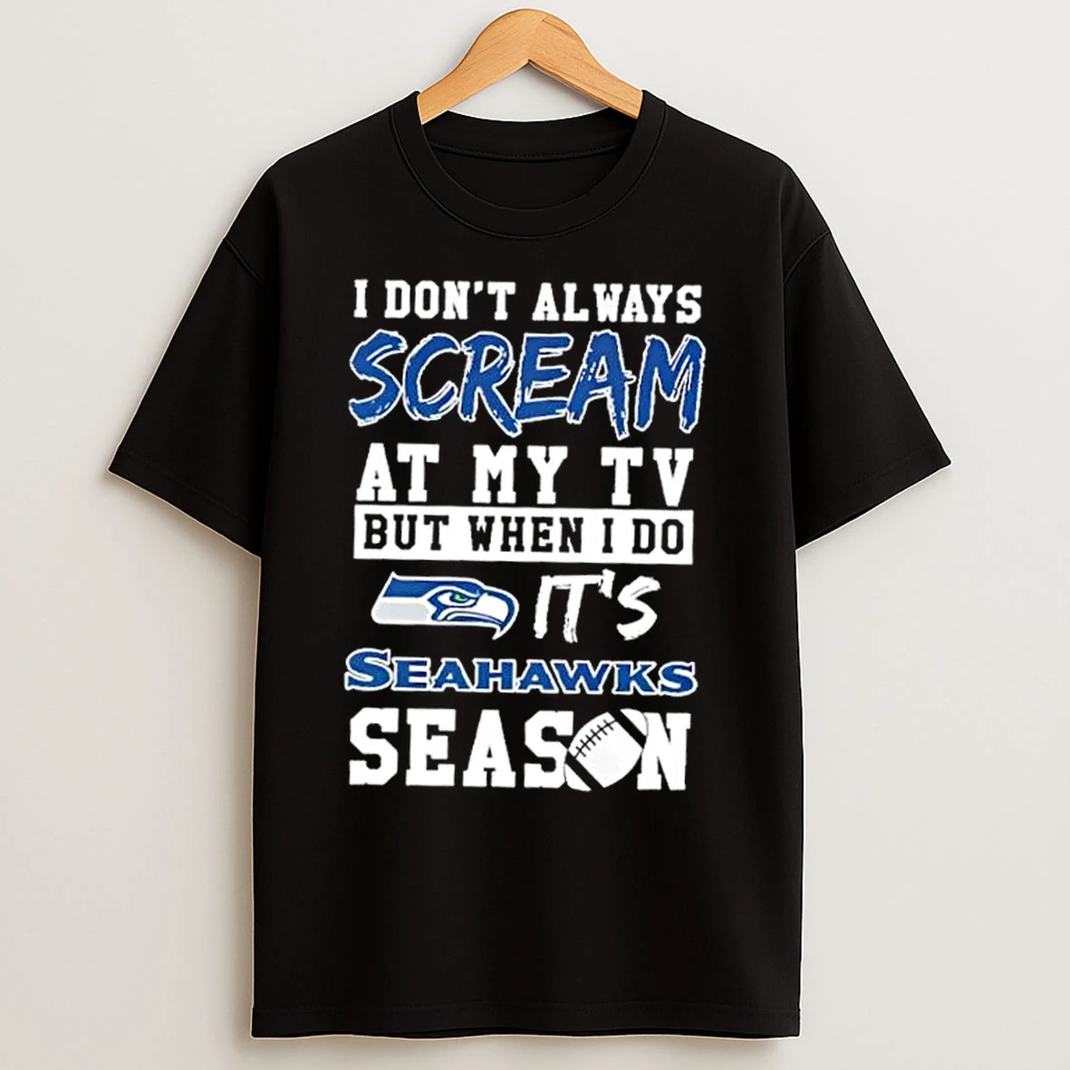Classic I Dont Always Scream At My Tv But When I Do Its Seattle Seahawks Season T Shirts