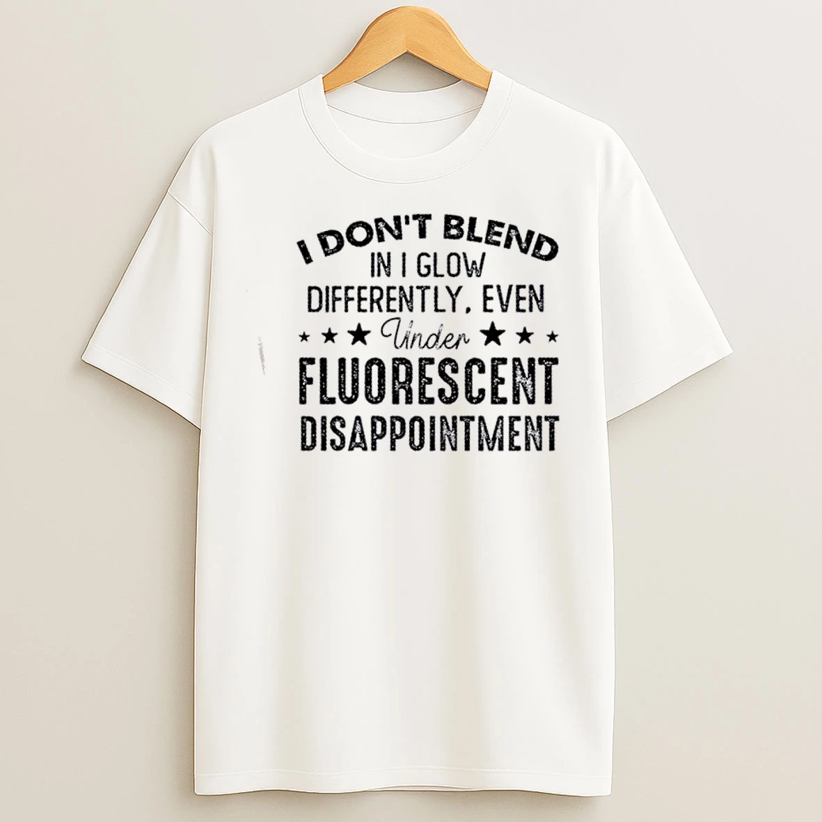 Classic I Dont Blend In I Glow Differently Even Under Fluorescent Disappointment Quote T Shirts