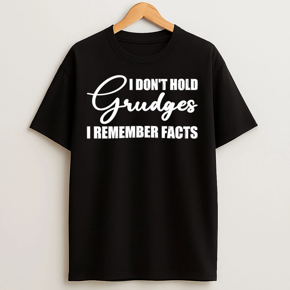 Classic I Dont Hold Grudges I Remember Facts T Shirts