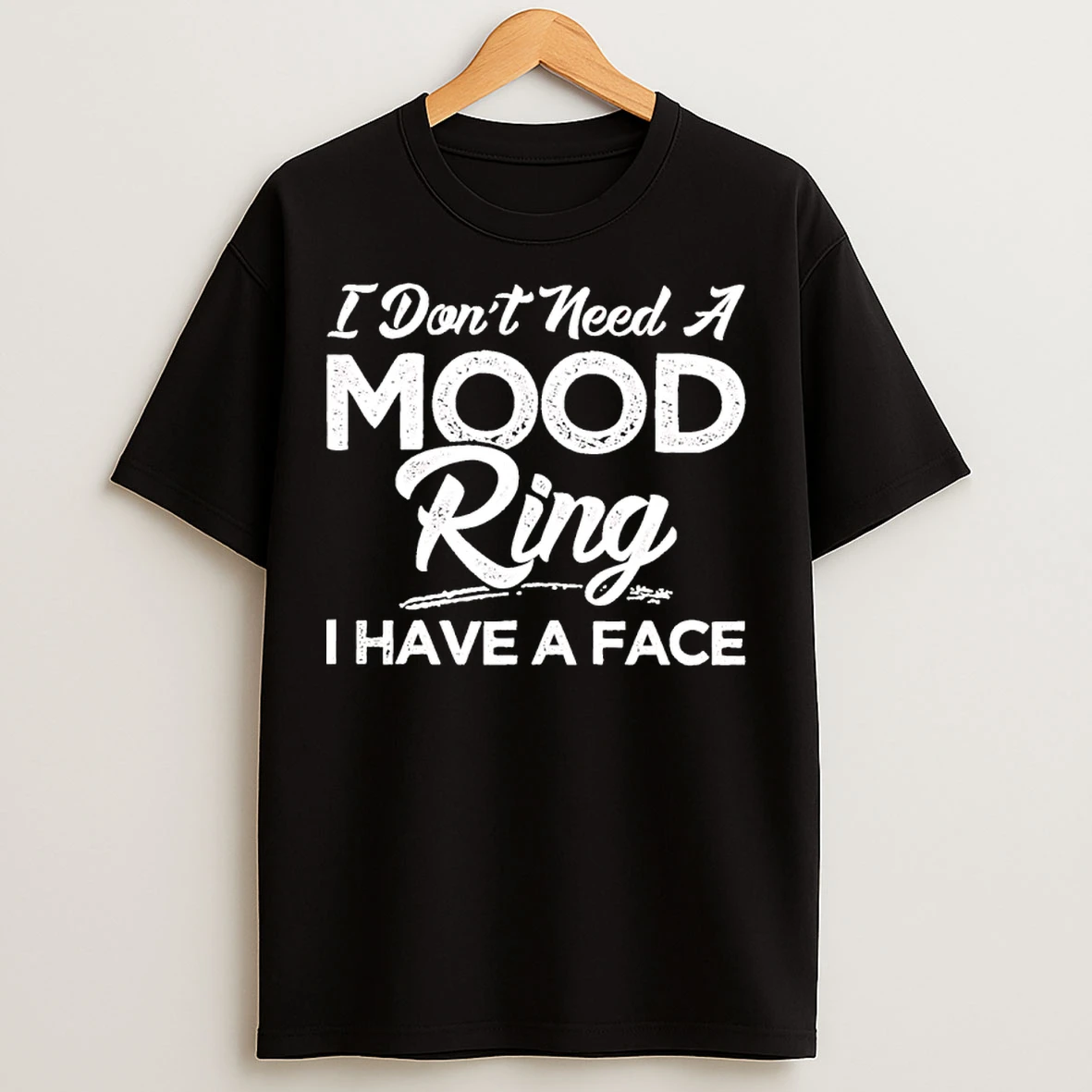 Classic I Dont Need A Mood Ring I Have A Face T Shirts