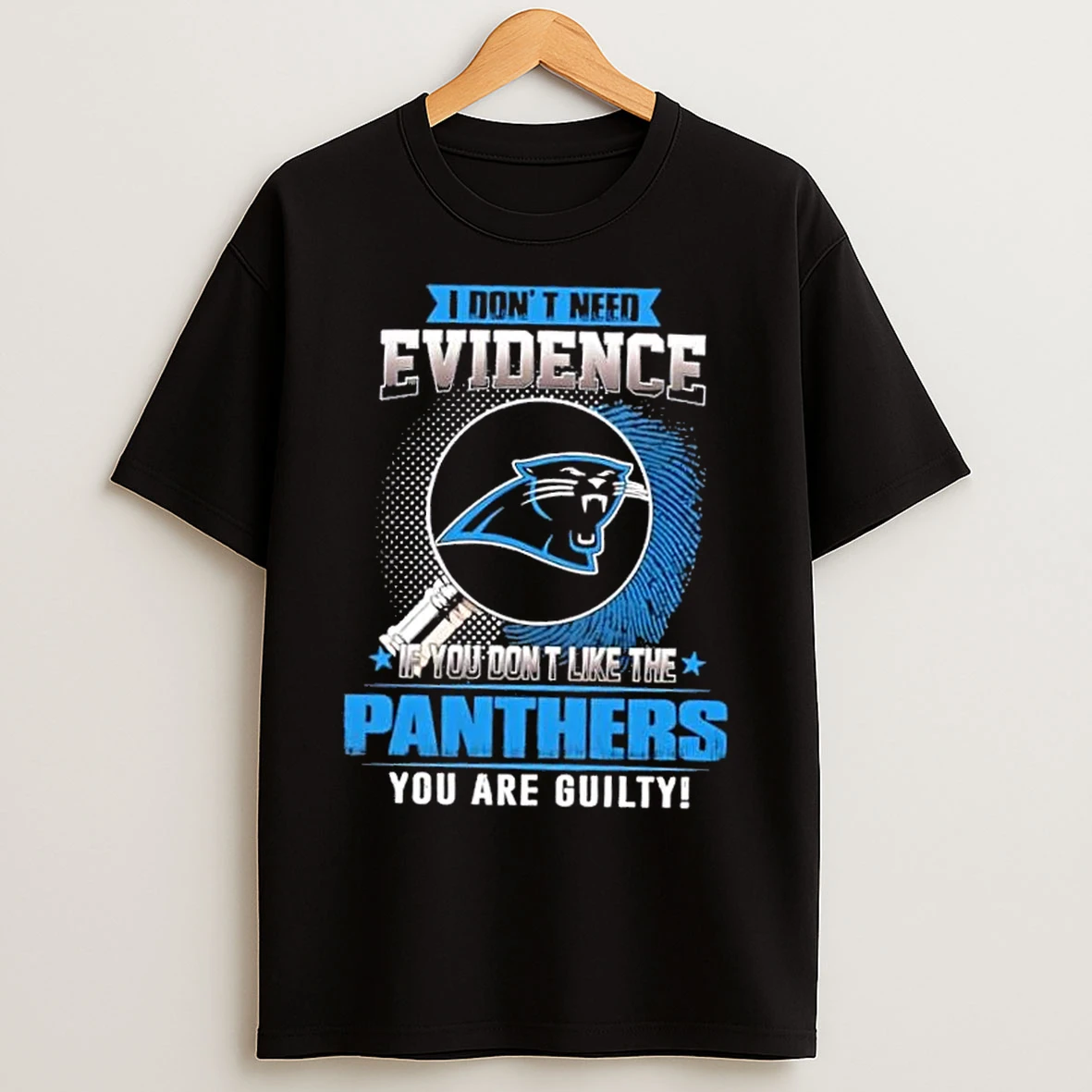 Classic I Dont Need Evidence If You Dont Like The Carolina Panthers You Are Guilty T Shirts