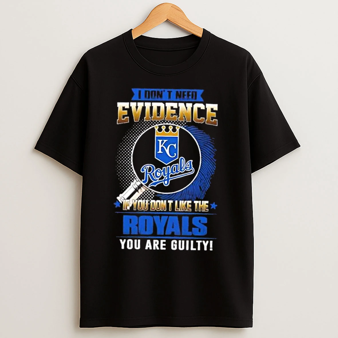 Classic I Dont Need Evidence If You Dont Like The Kansas City Royals You Are Guilty T Shirts