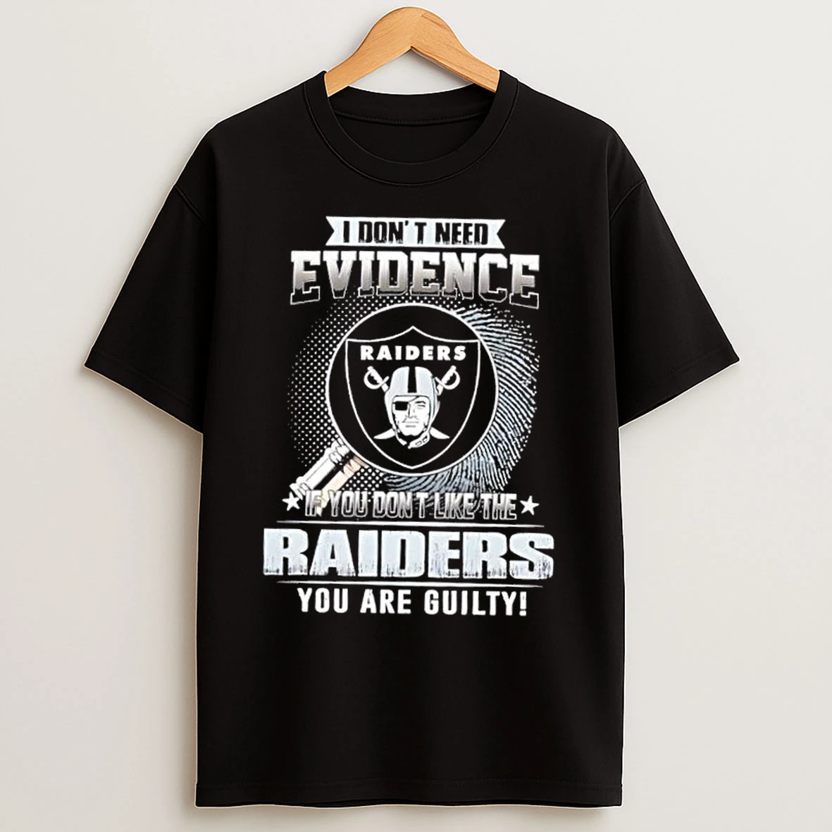 Classic I Dont Need Evidence If You Dont Like The Las Vegas Raiders You Are Guilty T Shirts