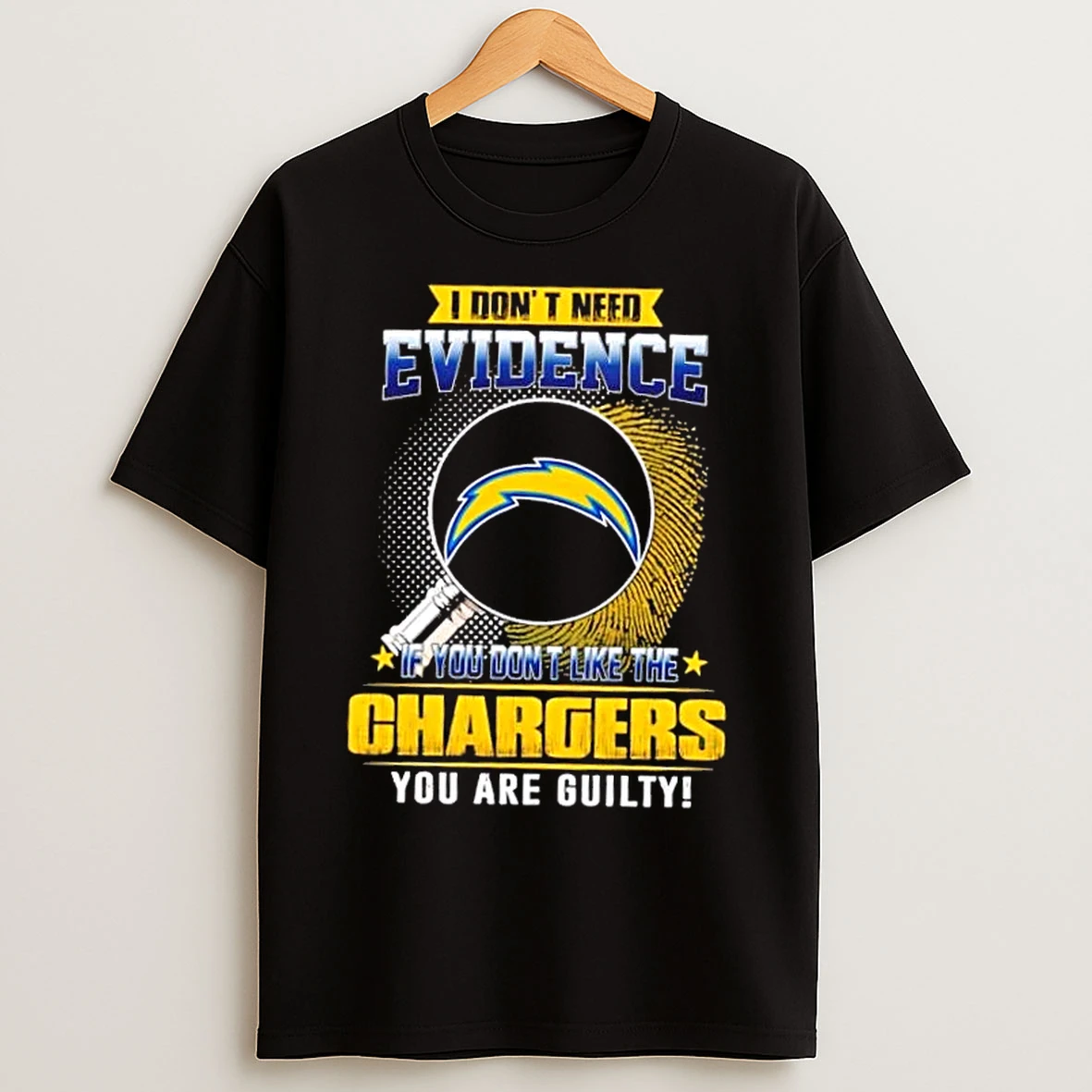 Classic I Dont Need Evidence If You Dont Like The Los Angeles Chargers You Are Guilty T Shirts