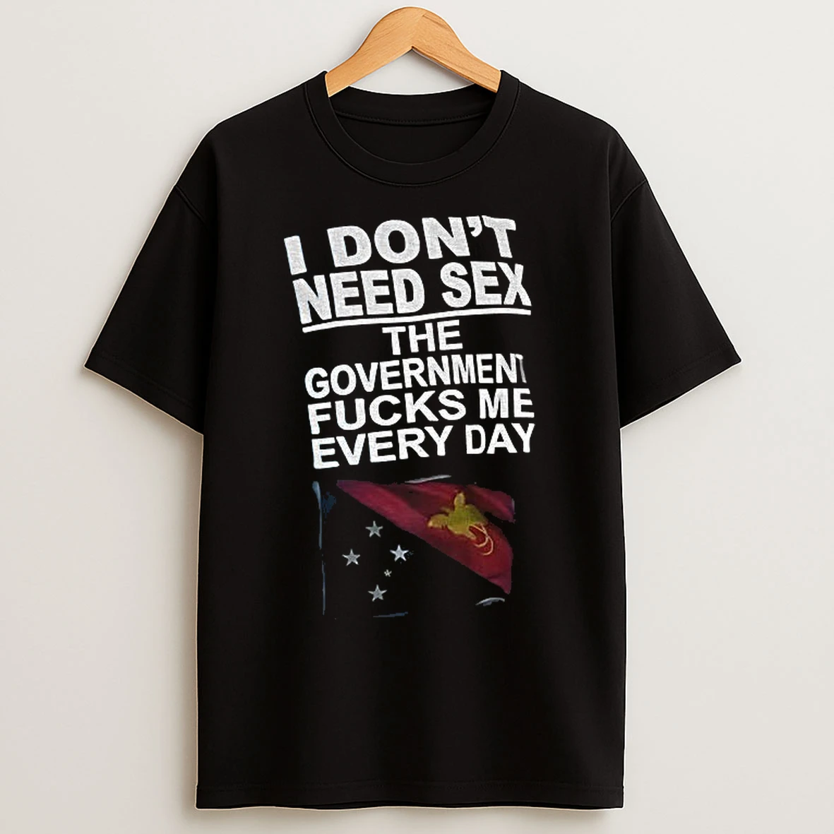 Classic I Dont Need Sex The Government Fucks Me Every Day Flag T Shirts