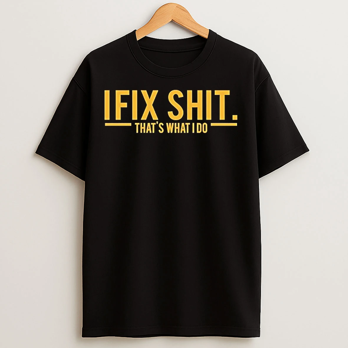 Classic I Fix Shit Thats What I Do T Shirts