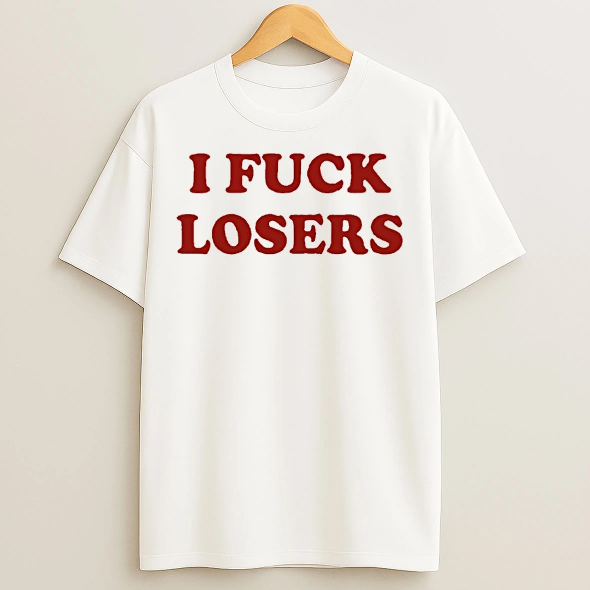Classic I Fuck Losers Funny T Shirts