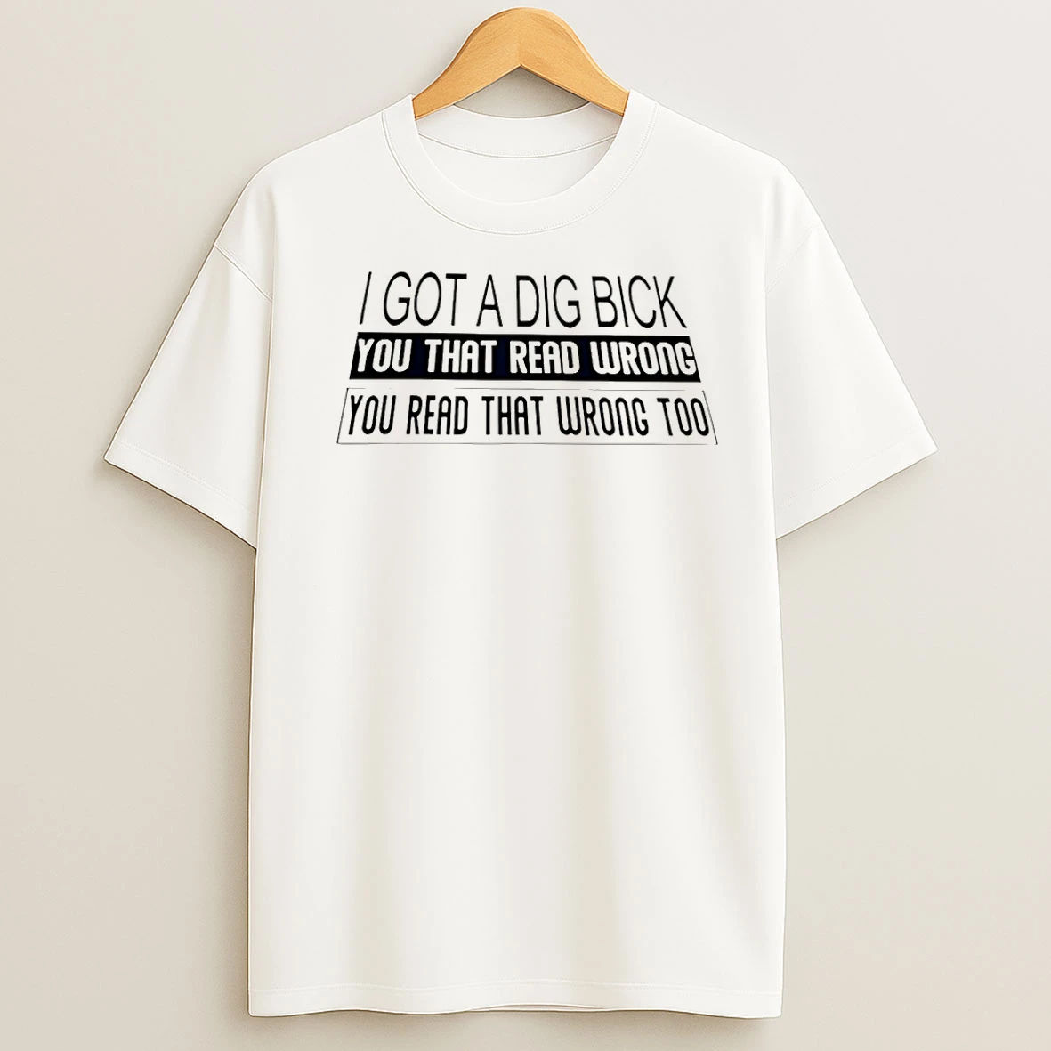 Classic I Got A Dig Bick You That Read Wrong You Read Christmas T Shirts