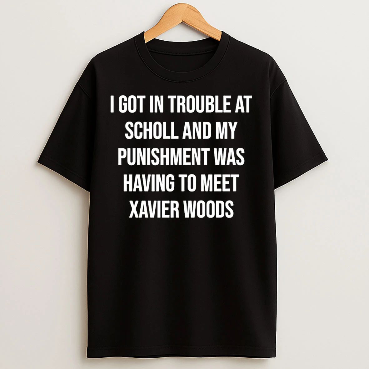 Classic I Got In Trouble At School And My Punishment Was Having To Meet Savier Woods T Shirts