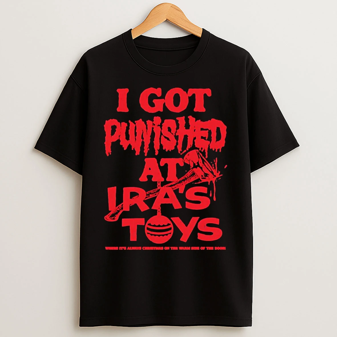 Classic I Got Punished At Iras Toys Where Its Always Christmas T Shirts