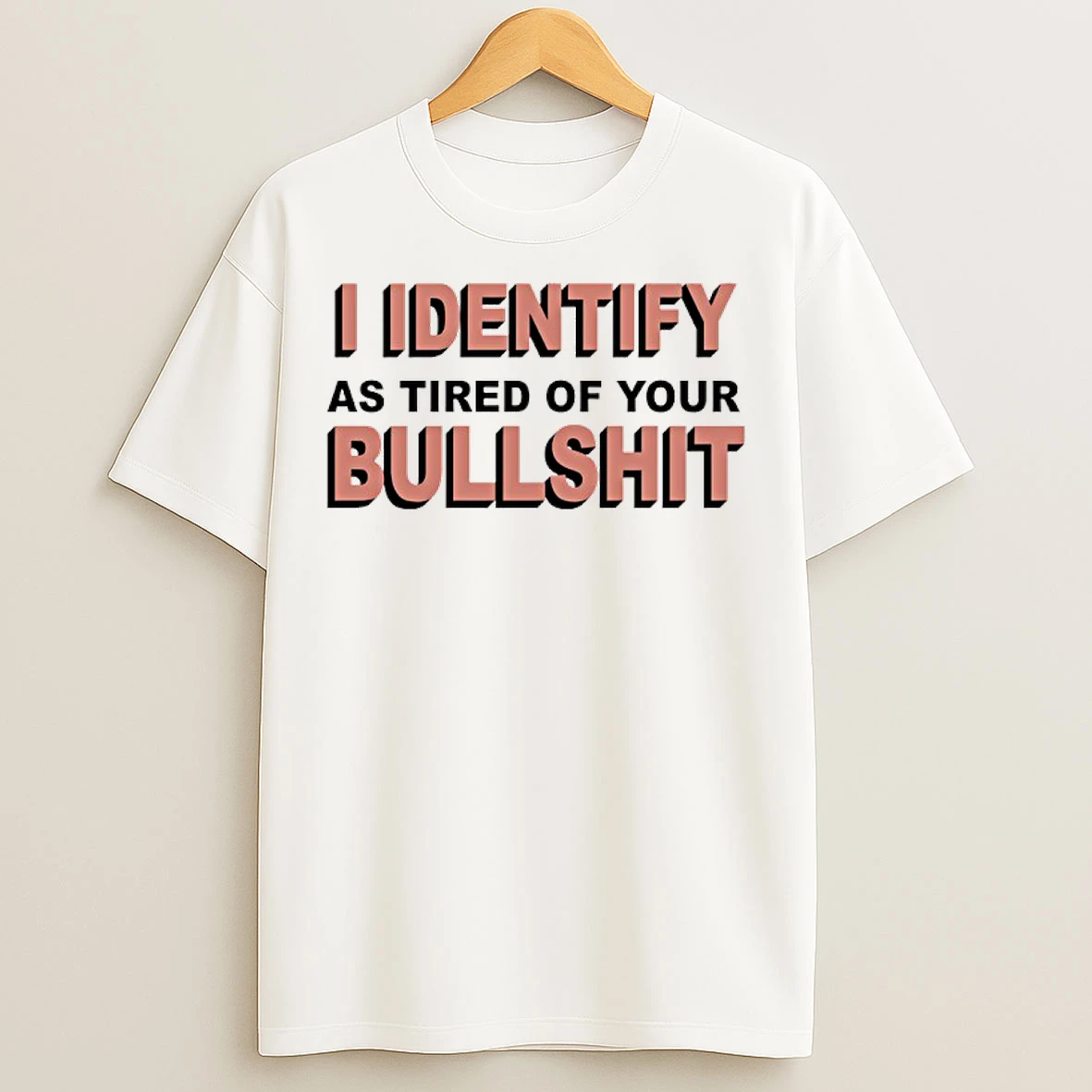 Classic I Identify As Tired Of Your Bull Shit T Shirts