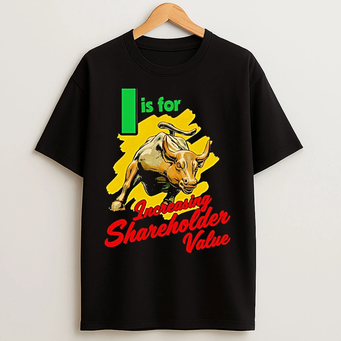Classic I Is For Increasing Shareholder Value T Shirts