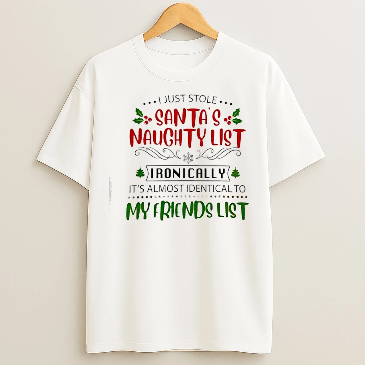 Classic I Just Stole Santas Naughty List Ironically Its Almost Identical To My Friends List T Shirts
