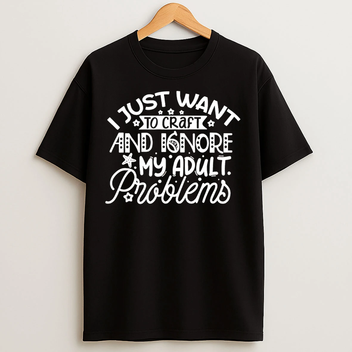 Classic I Just Want To Craft And Ignore My Adult Problems T Shirts