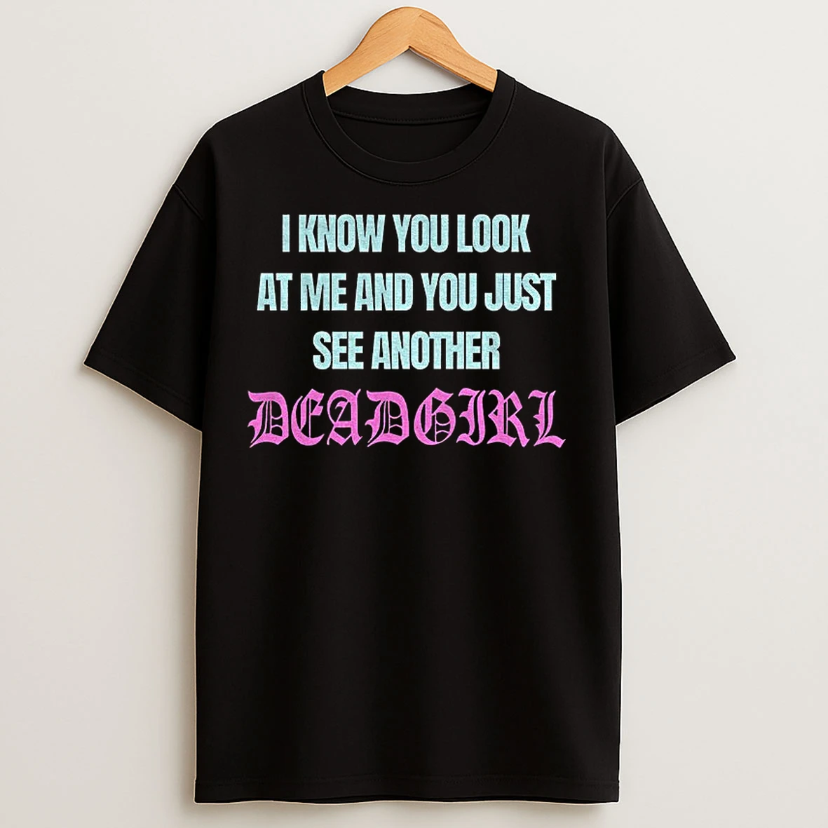 Classic I Know You Look At Me And You Just See Another T Shirts