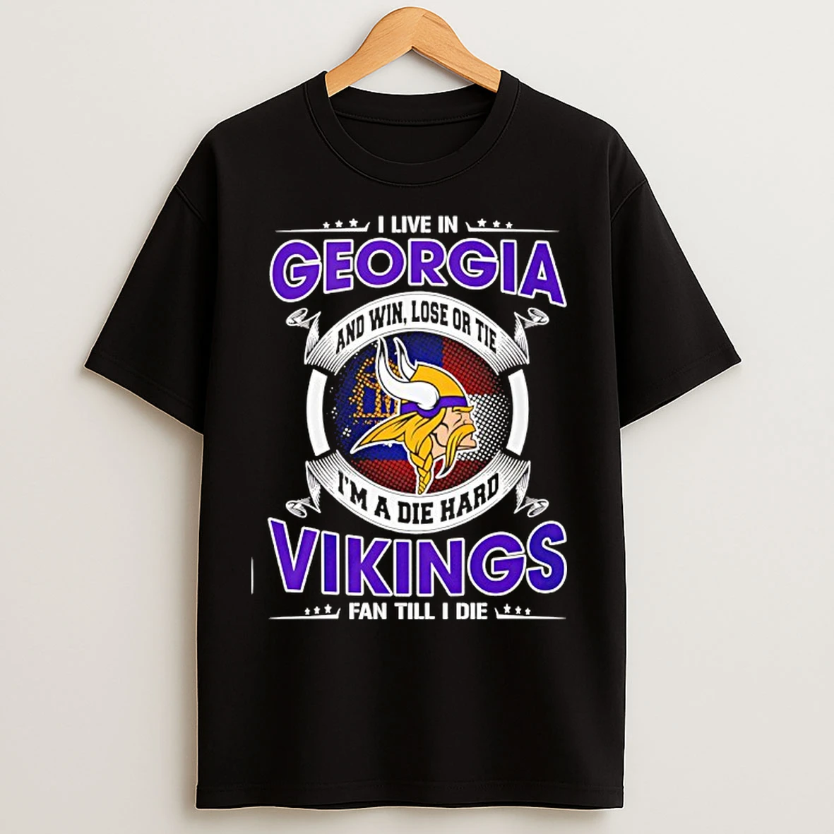 Classic I Live In Georgia And Win Lose Or Tie Im A Die Hard Vikings Fan Till I Die T Shirts