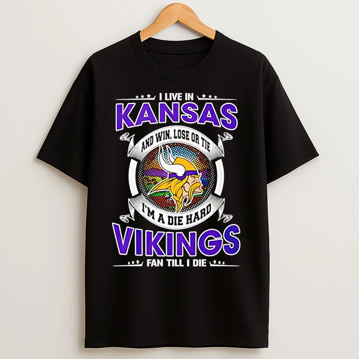 Classic I Live In Kansas And Win Lose Or Tie Im A Die Hard Vikings Fan Till I Die T Shirts