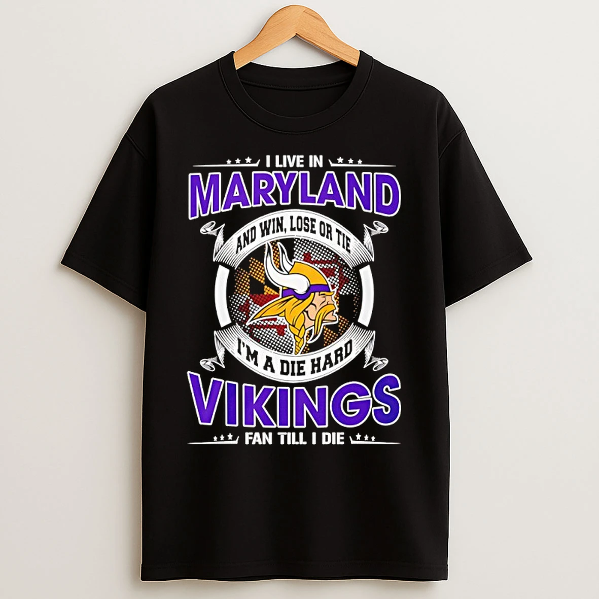 Classic I Live In Maryland And Win Lose Or Tie Im A Die Hard Vikings Fan Till I Die T Shirts