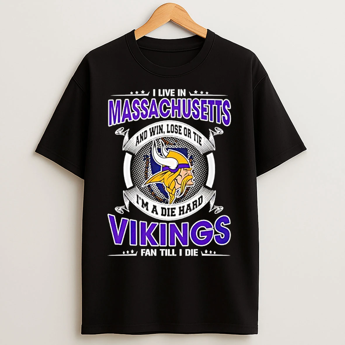 Classic I Live In Massachusetts And Win Lose Or Tie Im A Die Hard Vikings Fan Till I Die T Shirts