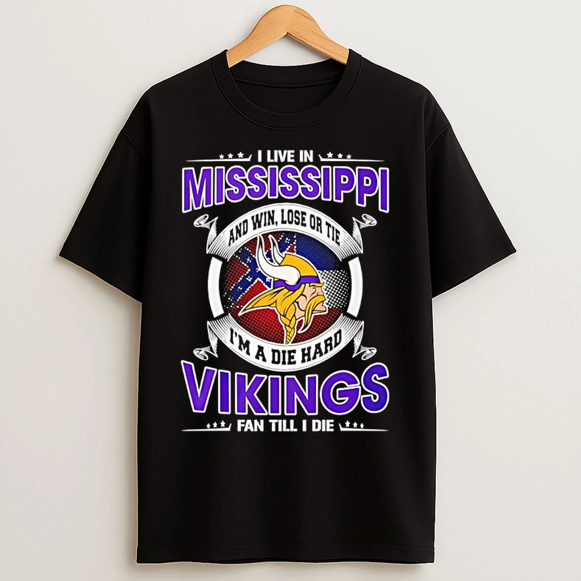 Classic I Live In Mississippi And Win Lose Or Tie Im A Die Hard Vikings Fan Till I Die T Shirts