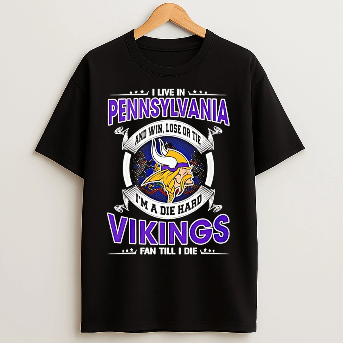 Classic I Live In Pennsylvania And Win Lose Or Tie Im A Die Hard Vikings Fan Till I Die T Shirts