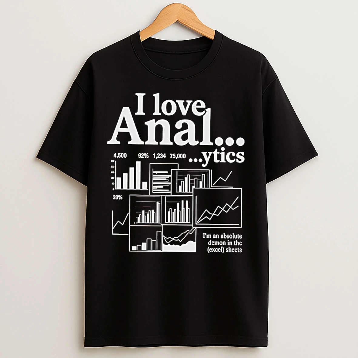 Classic I Love Anal Ytics Im An Absolute Demon In The Excel Sheets T Shirts