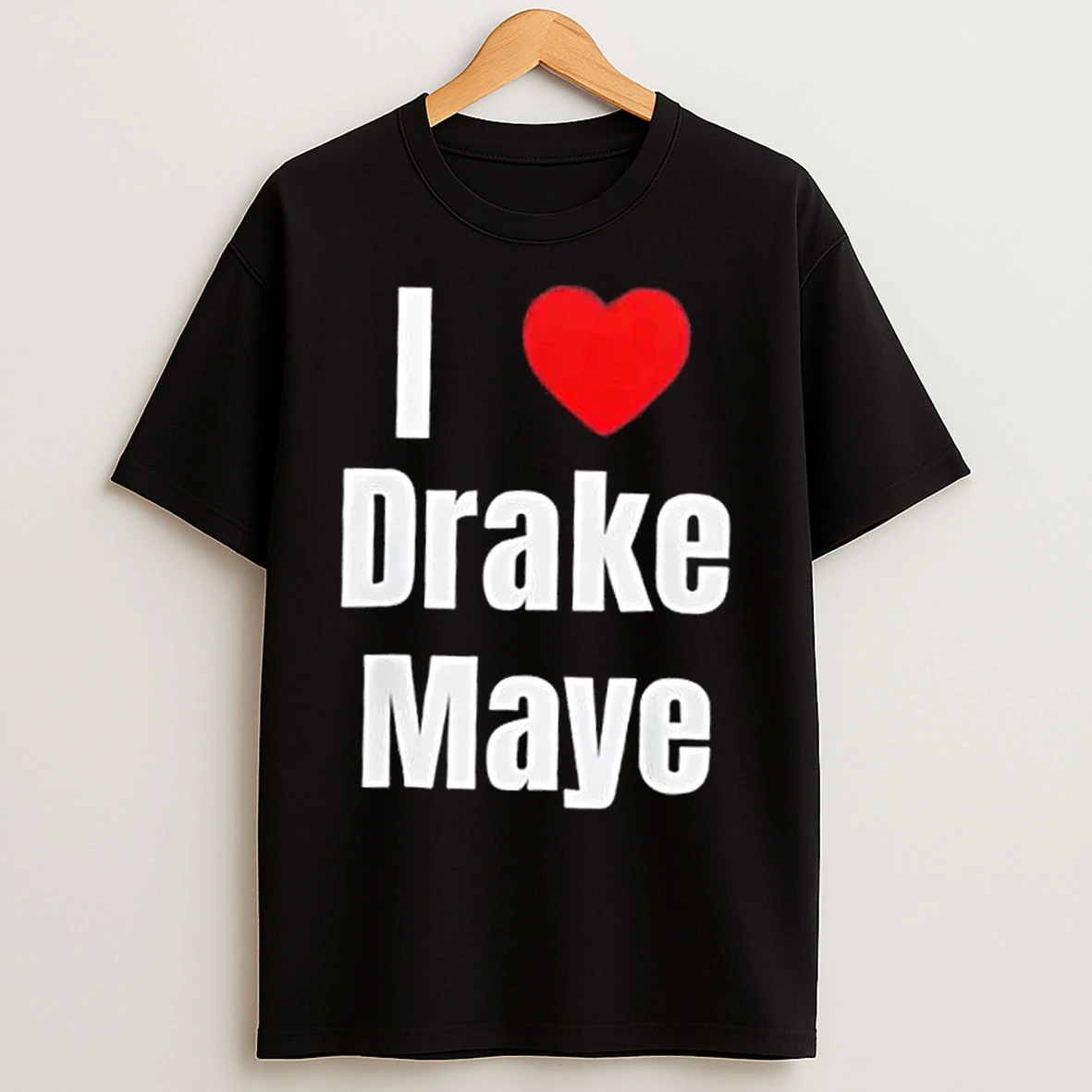 Classic I Love Drake Maye New England Patriots T Shirts