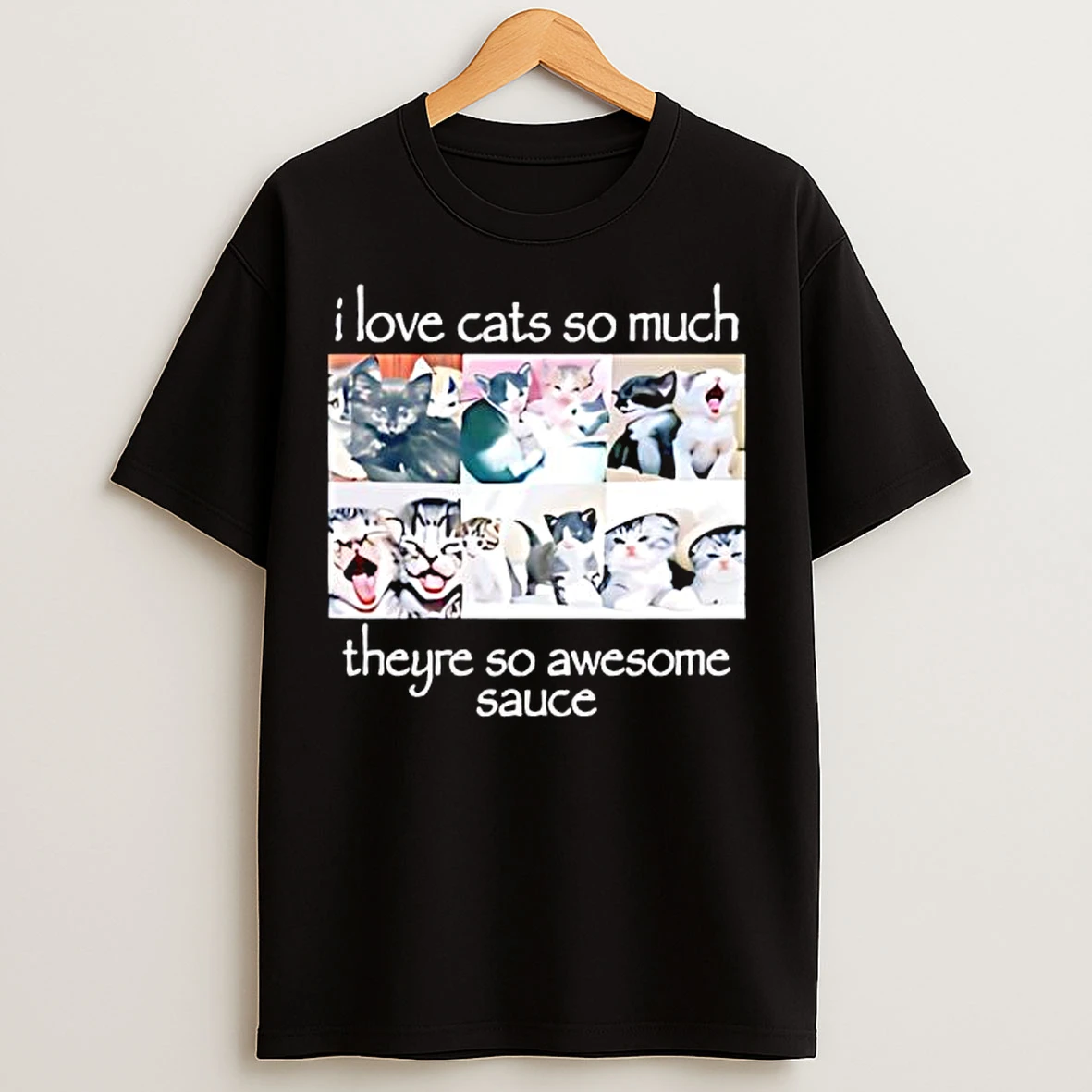 Classic I Love Cats So Much Theyre So Awesome Sauce T Shirts