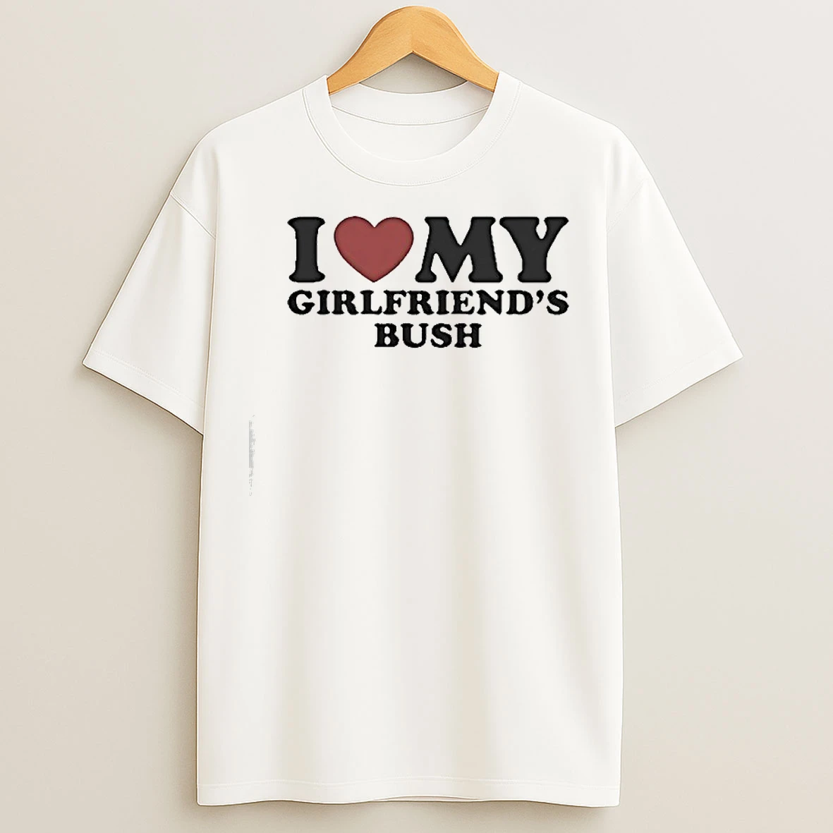 Classic I Love My Girlfriends Bush T Shirts