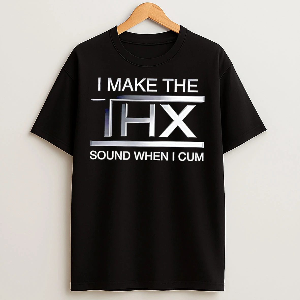 Classic I Make The Thx Sound When I Cum T Shirts