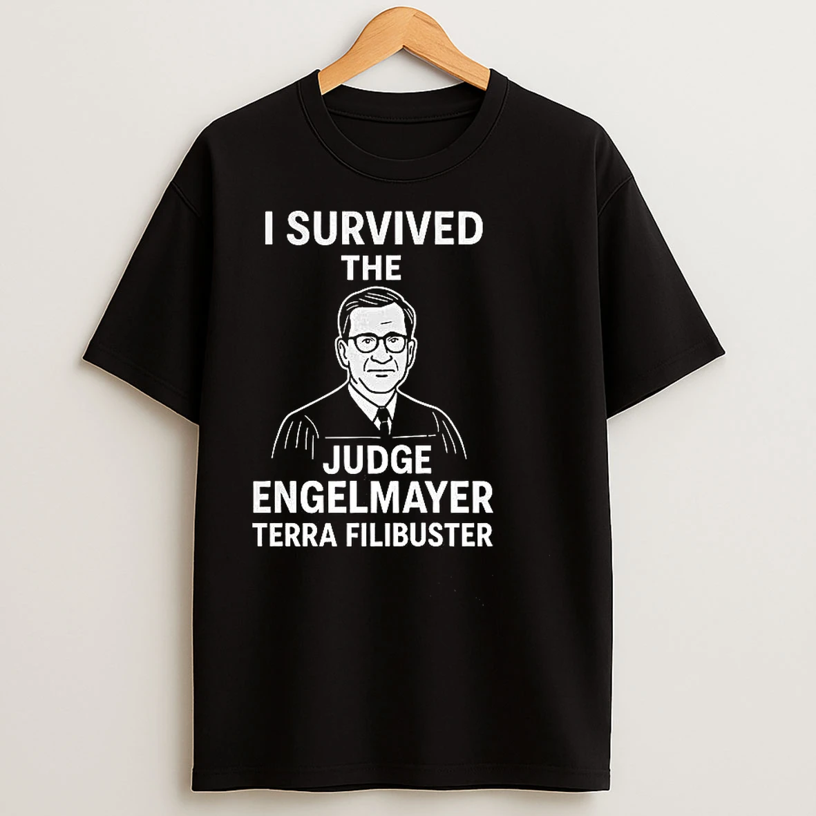 Classic I Survived The Judge Engelmayer Terra Filibuster T Shirts