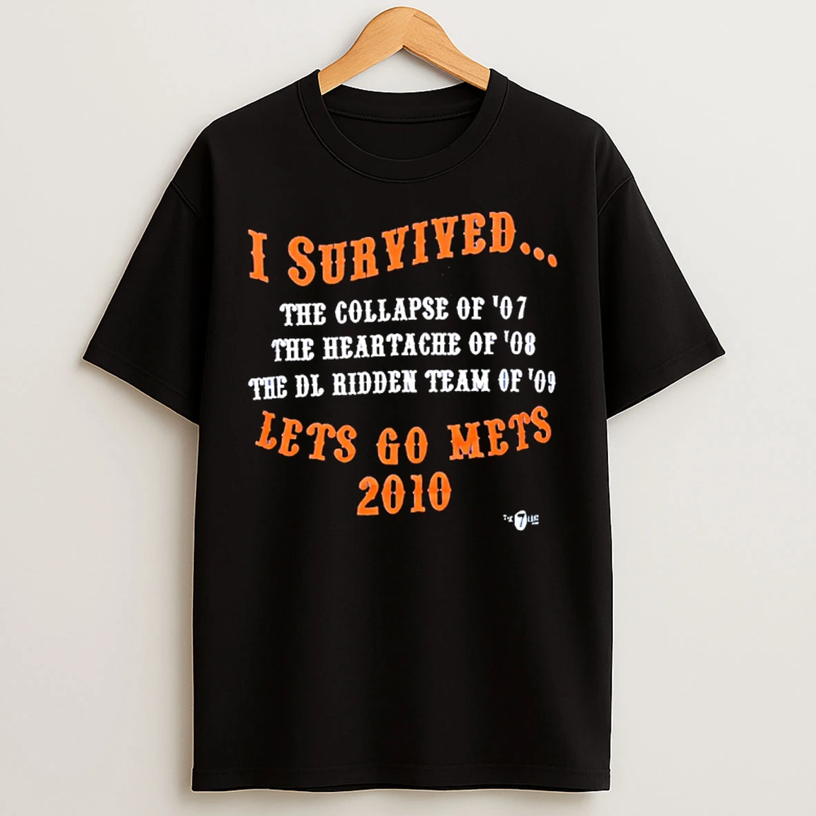 Classic I Survived The Collapse Of 07 The Heartache Of 08 The Dl Ridden Team Of 09 Lets Go Mets T Shirts