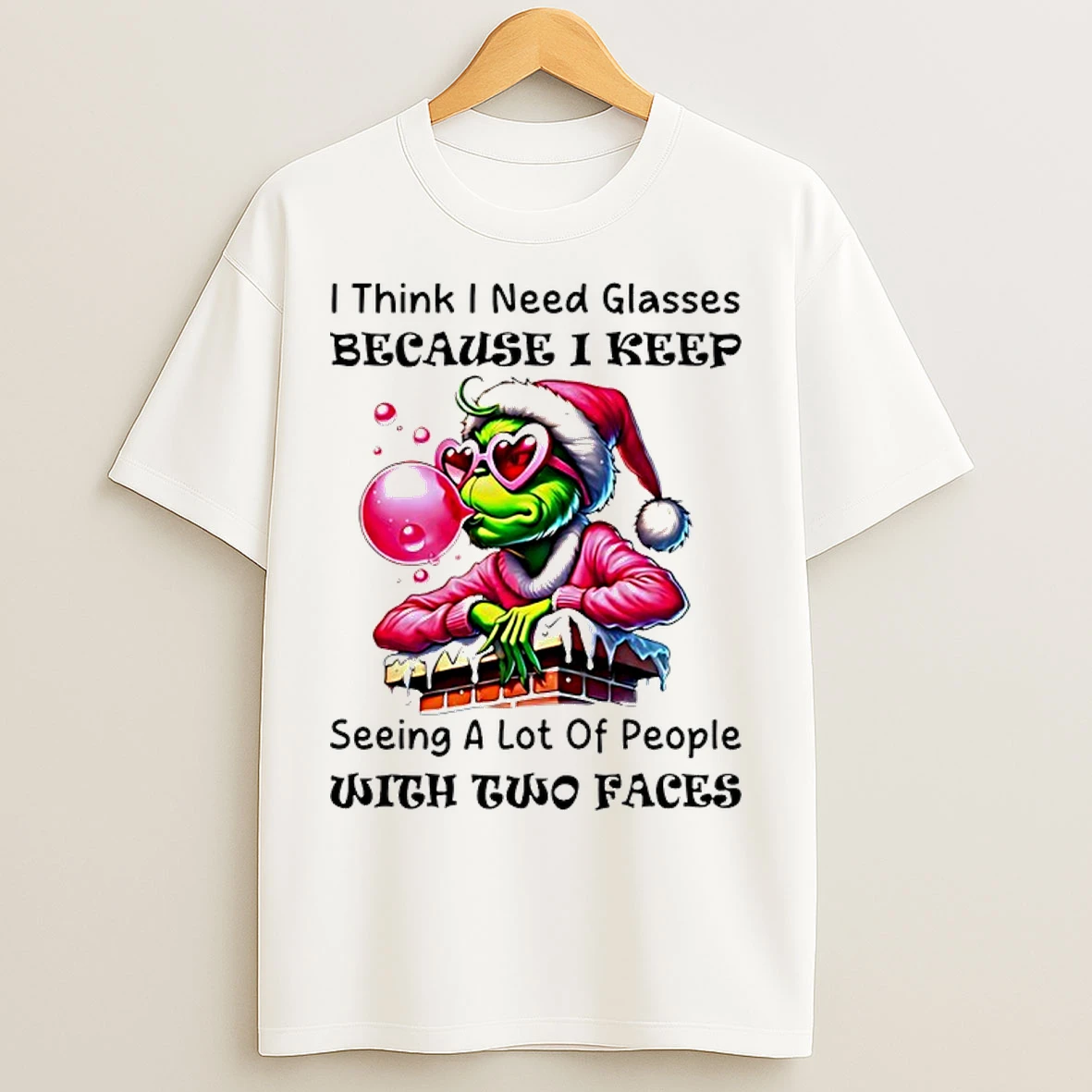 Classic I Think I Need Glasses Because I Keep Seeing A Lot Of People With Two Faces Grinch T Shirts