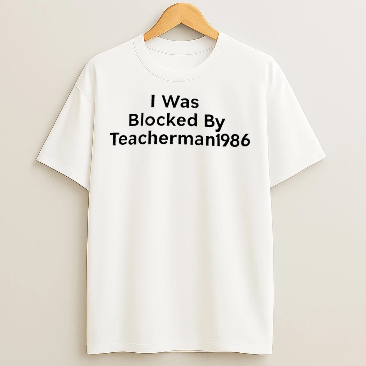 Classic I Was Blocked By Teacherman 1986 T Shirts