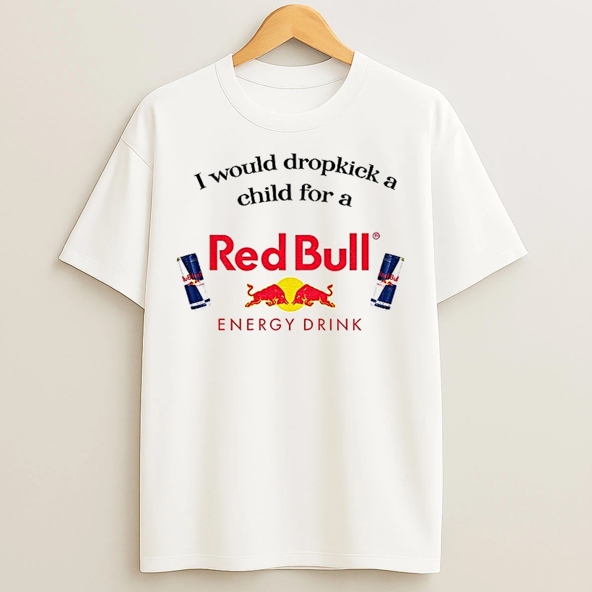 Classic I Would Dropkick A Child For A Redbull Energy Drink T Shirts