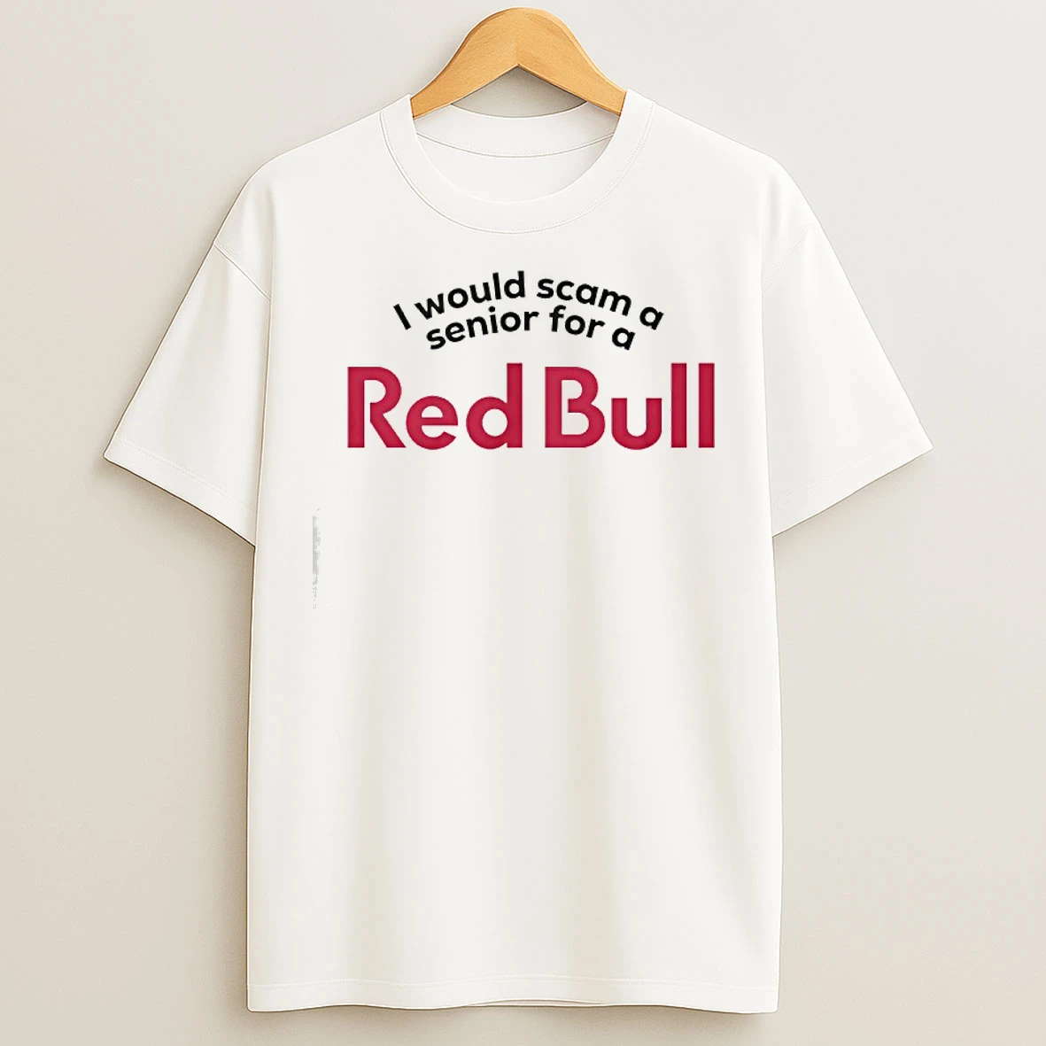 Classic I Would Scam A Senior For A Red Bull T Shirts