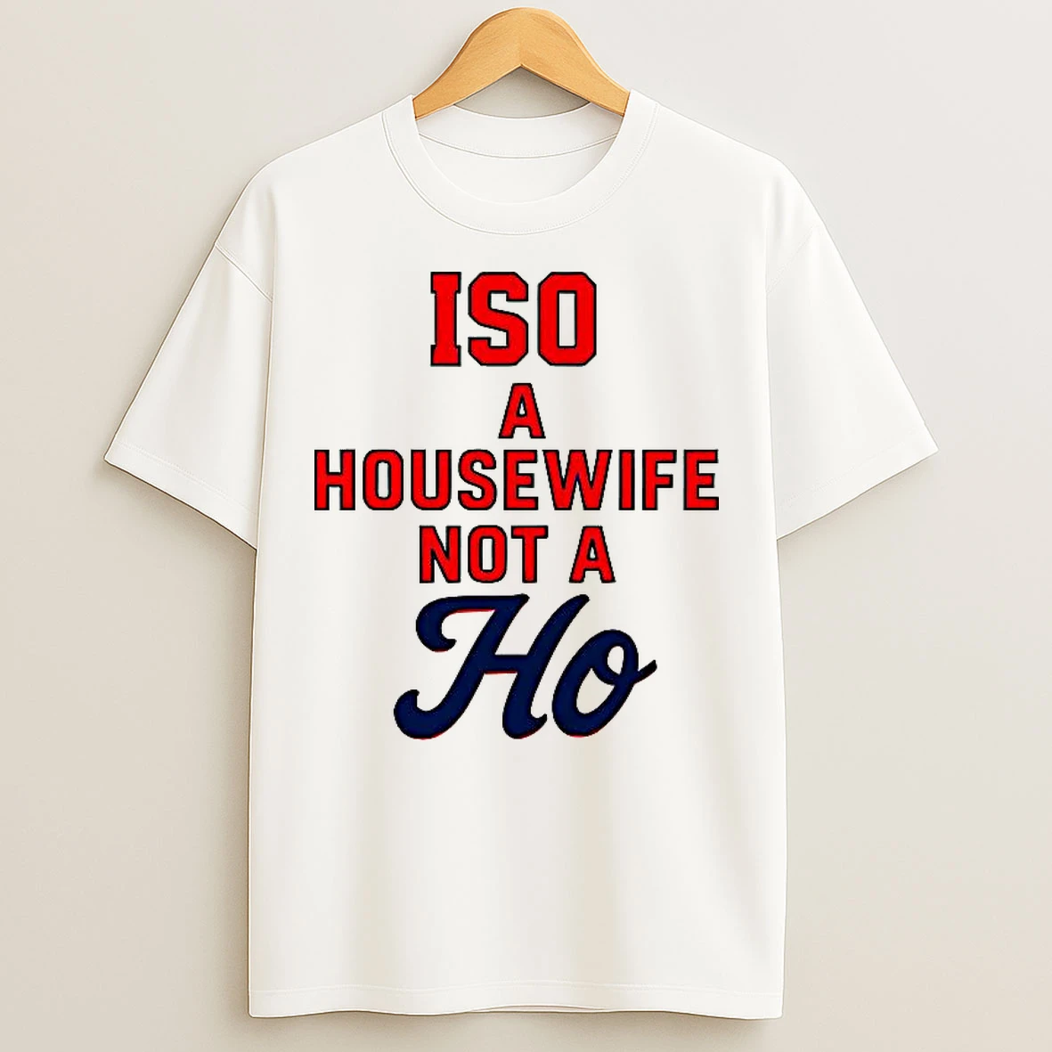 Classic Iso A Housewife Not A Ho T Shirts