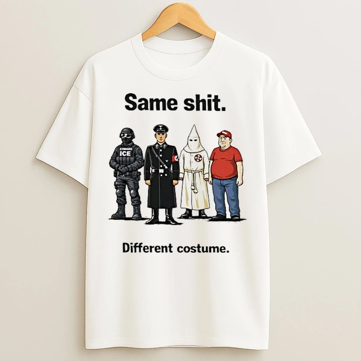 Classic Ice Fascism Kkk Maga Same Shit Different Costume T Shirts
