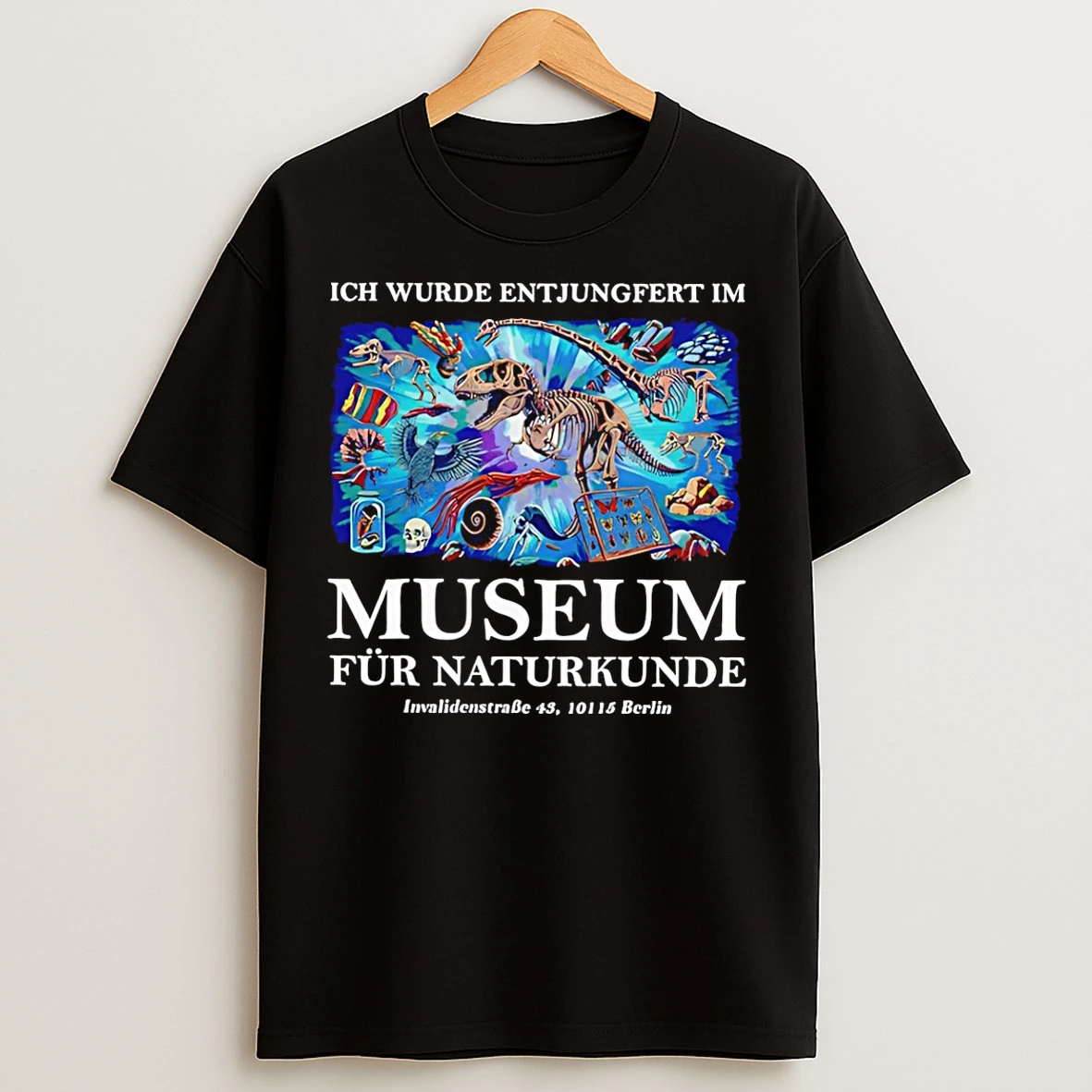 Classic Ich Wurde Entjungfert Im Museum Fur Naturkunde T Shirts
