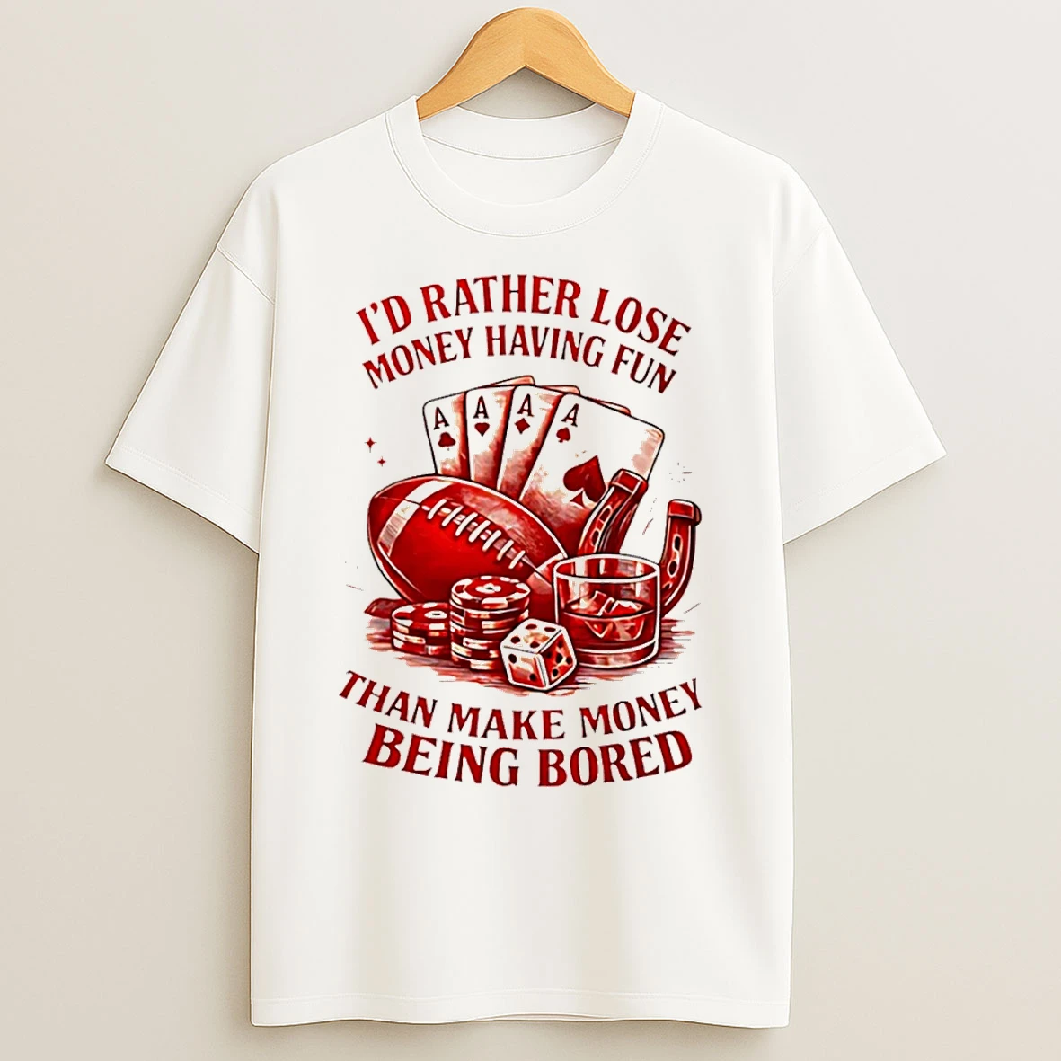 Classic Id Rather Lose Money Having Fun Than Make Money Being Bored T Shirts