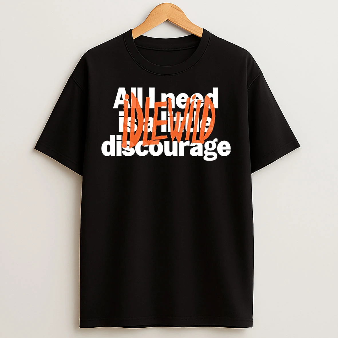 Classic Idlewild All I Need Is A Little Discourage T Shirts