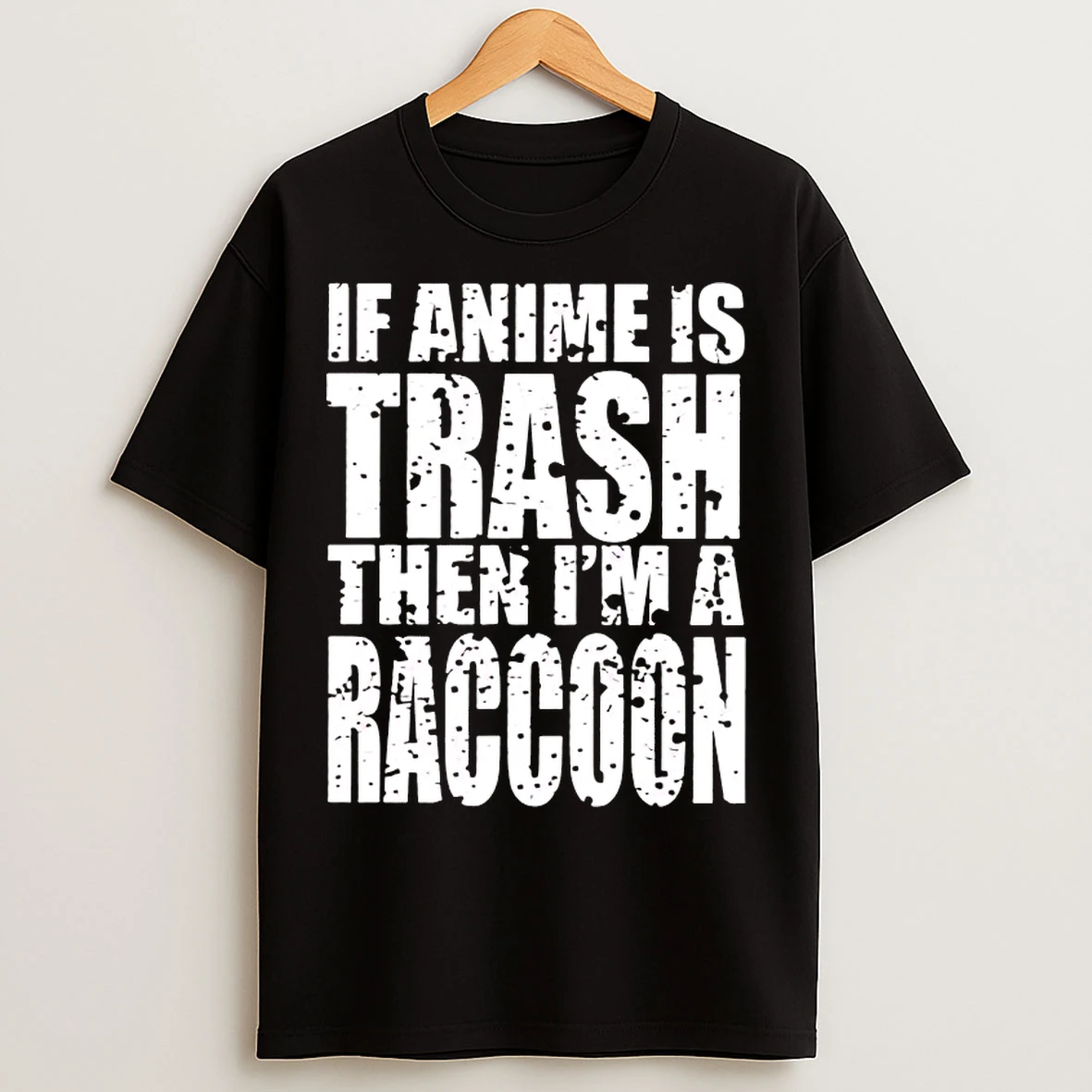 Classic If Anime Is Trash Then Im A Raccoon T Shirts