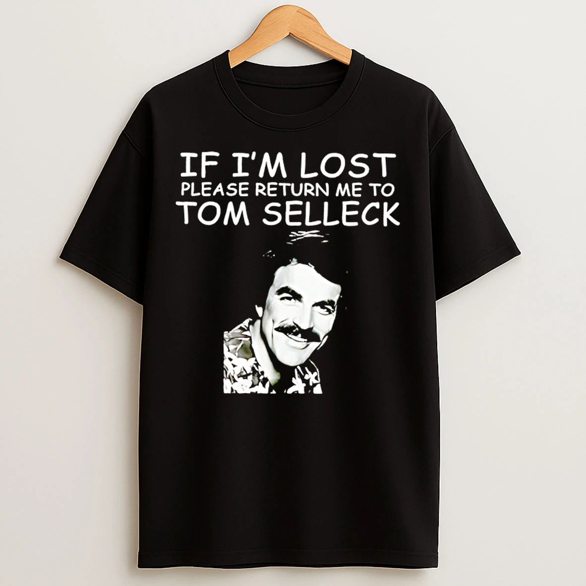 Classic If Im Lost Please Return Me To Tom Selleck T Shirts