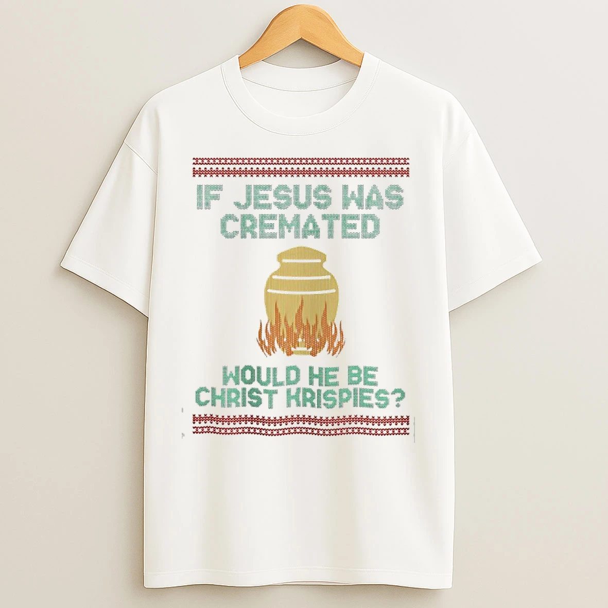 Classic If Jesus Was Cremated Would He Be Christ Krispies Ugly Christmas T Shirts