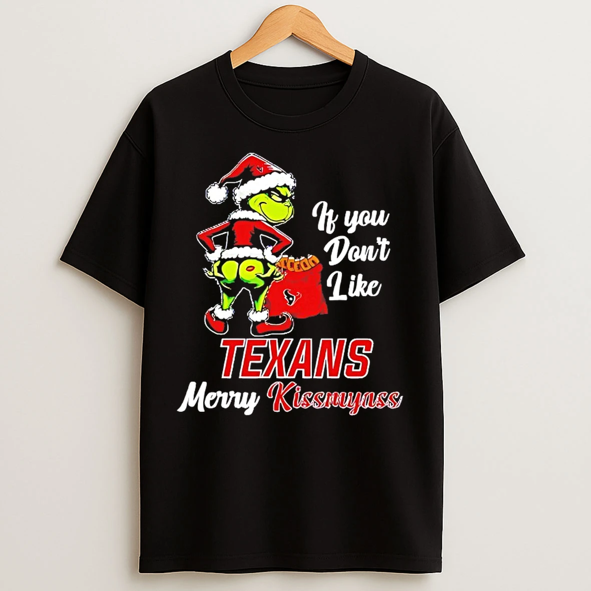 Classic If You Dont Like Houston Texans Merry Kissmyass T Shirts