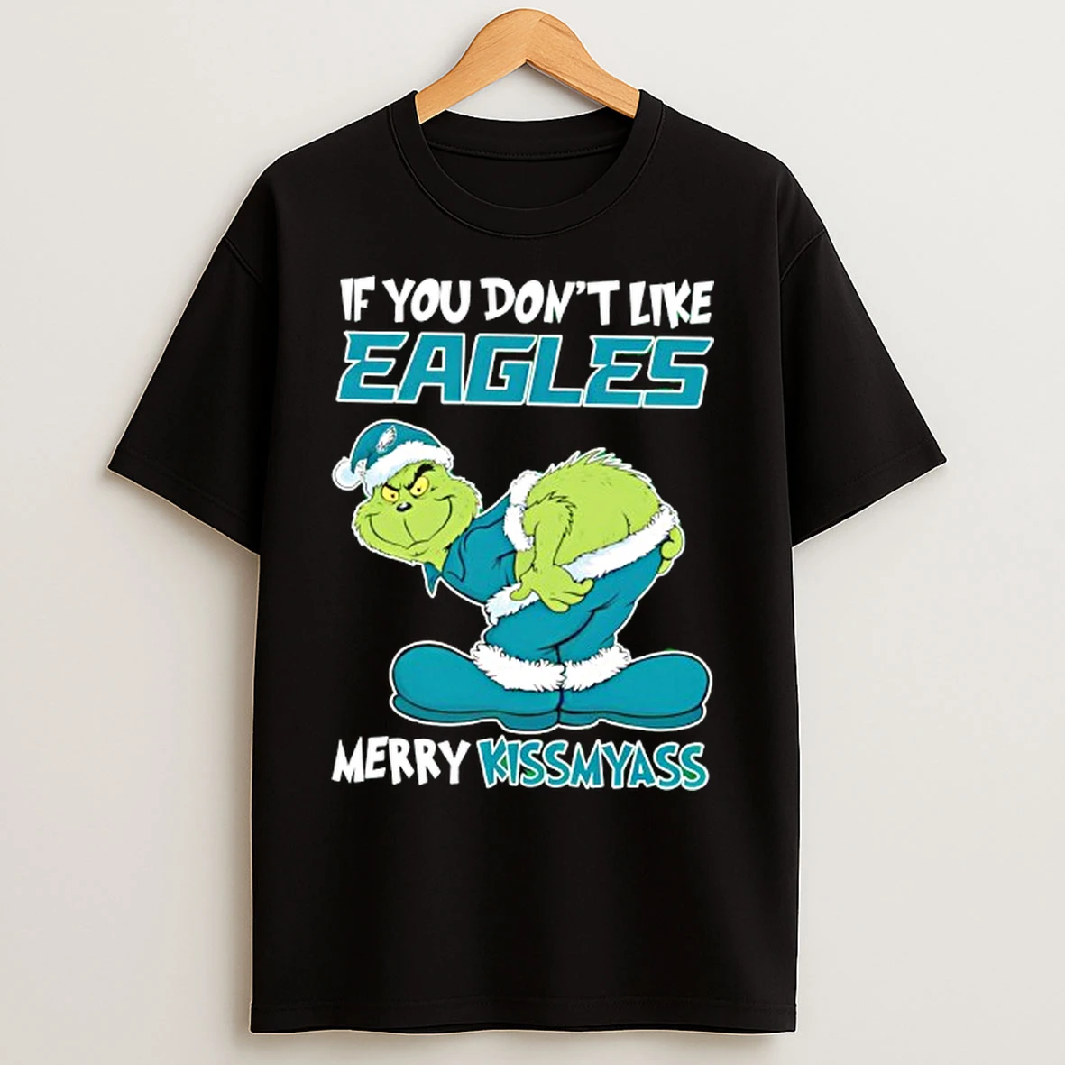 Classic If You Dont Like Philadelphia Eagles Merry Kissmyass Grinch T Shirts