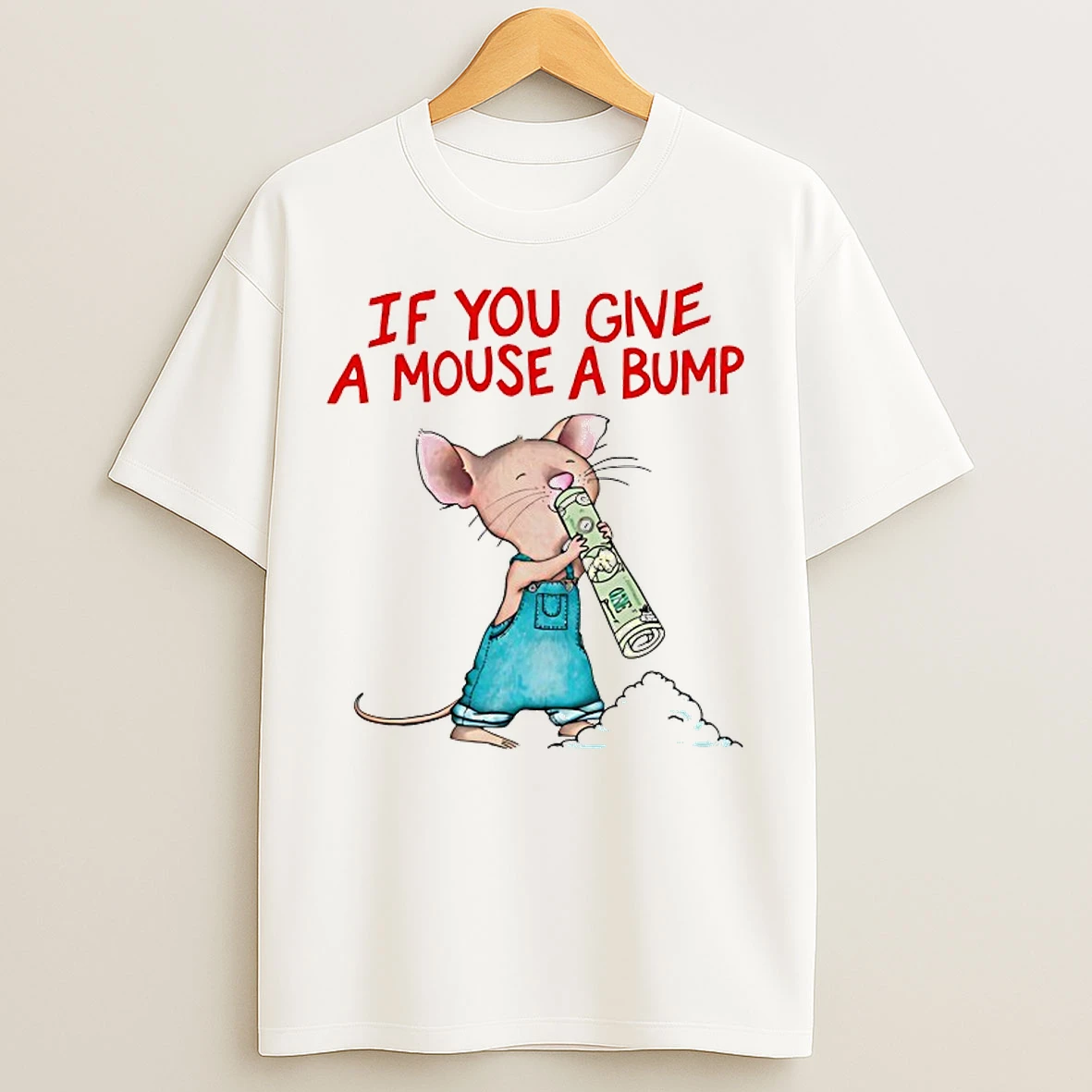 Classic If You Give A Mouse A Bump T Shirts