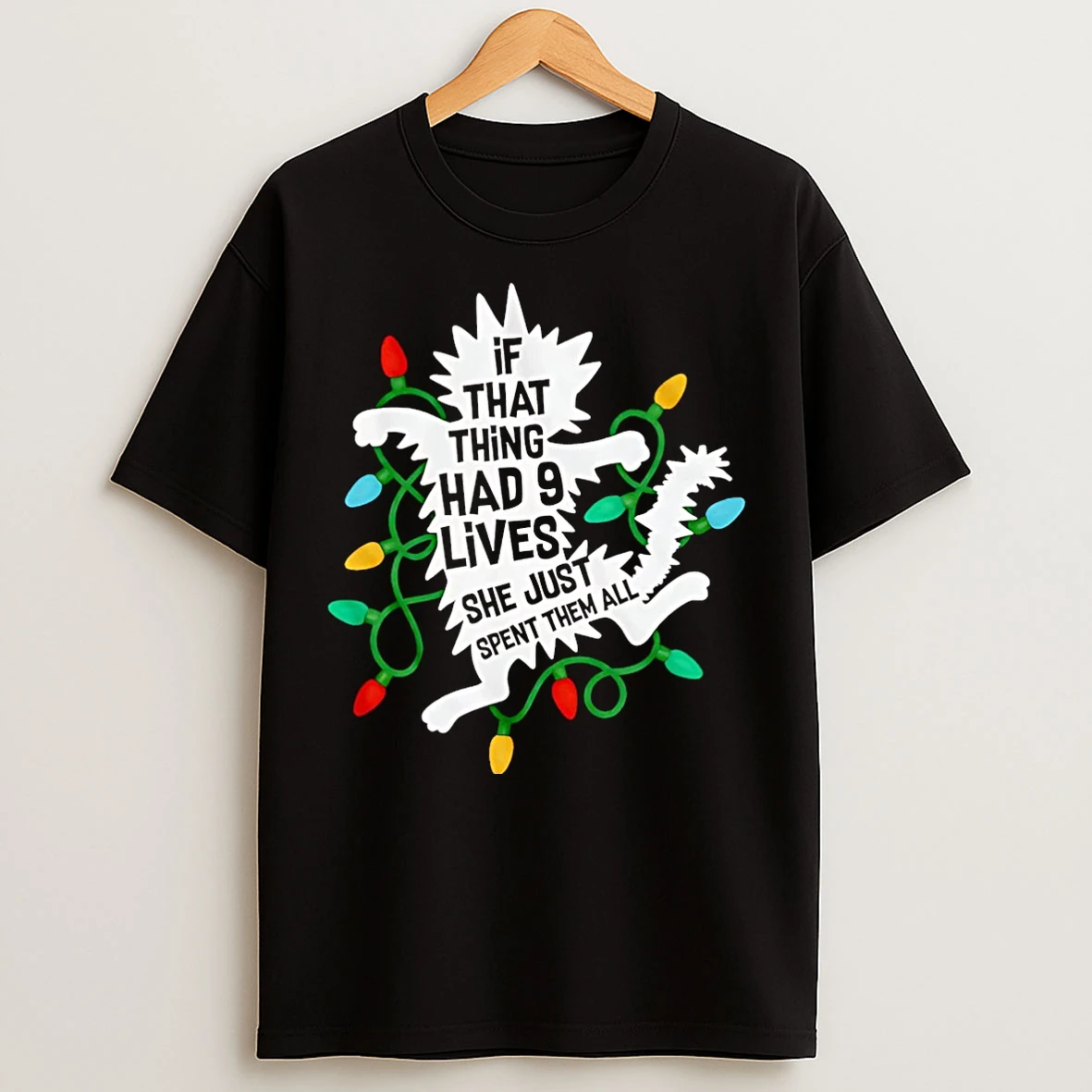 Classic If That Thing Had 9 Lives She Just Spent Them All Lights Christmas Christmas T Shirts